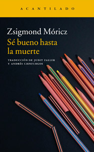 ‘Sé bueno hasta la muerte’ de Zsigmond Móricz