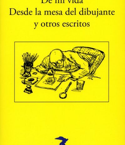 ‘De mi vida. Desde la mesa del dibujante y otros escritos’ de Alfred Kubin