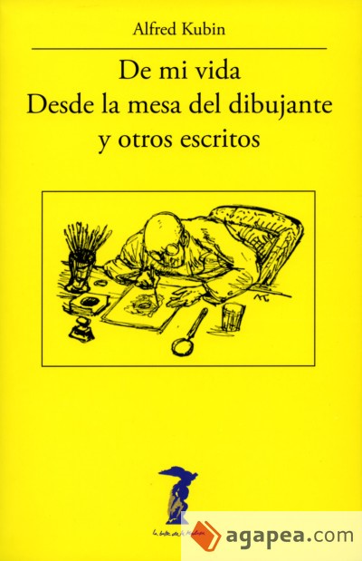 ‘De mi vida. Desde la mesa del dibujante y otros escritos’ de Alfred Kubin