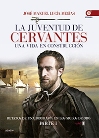 ‘La juventud de Cervantes. Parte I’ de José Manuel Lucía Megías