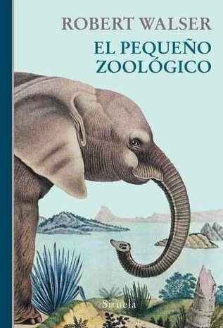 ‘El pequeño zoológico’ de Robert Walser