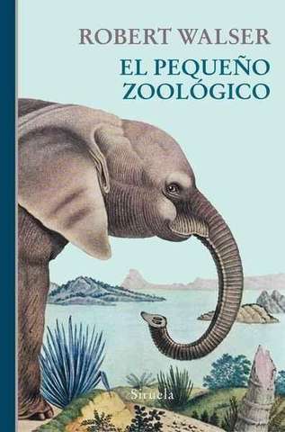 ‘El pequeño zoológico’ de Robert Walser