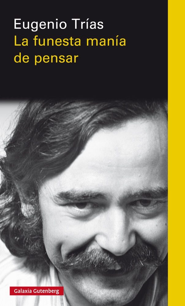 ‘La funesta manía de pensar’ de Eugenio Trías