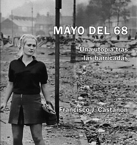 ‘Mayo del 68. Una utopía tras las barricadas’ de Francisco J. Castañón