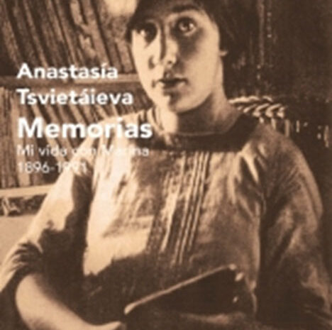 ‘Memorias. Mi vida con Marina (1896-1991)’ de Anastasia Tsviétaieva