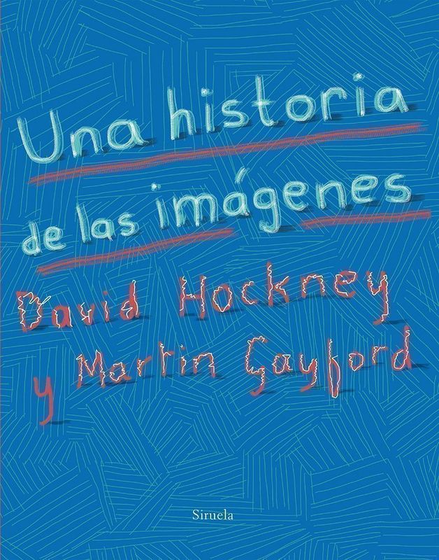 ‘Una historia de las imágenes’ de David Hockney y Matin Gayford
