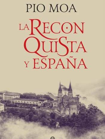 ‘La Reconquista y España’ de Luis Pío Moa