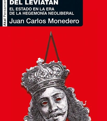 ‘Los nuevos disfraces del Leviatán. El Estado en la era de le hegemonía neoliberal’ de Juan Carlos Monedero