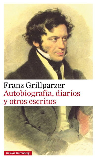 ‘Autobiografía, diarios y otros escritos’ de Franz Grillparzer