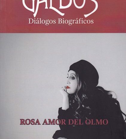‘Galdós. Diálogos biográficos’ de Rosa Amor del Olmo
