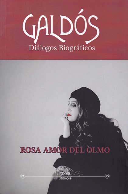 ‘Galdós. Diálogos biográficos’ de Rosa Amor del Olmo