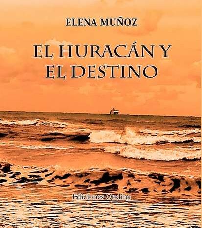 Presentación de ‘El huracán y el destino’, nueva novela de Elena Muñoz