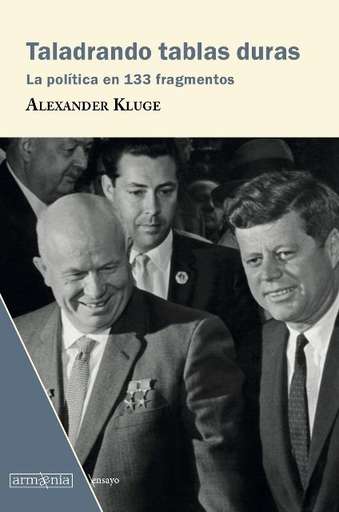 ‘Taladrando tablas duras. La política en 133 fragmentos’ de Alexander Kluge