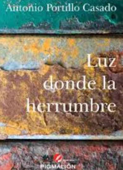 Presentación del libro ‘Luz donde la herrumbre’ de Antonio Portillo Casado