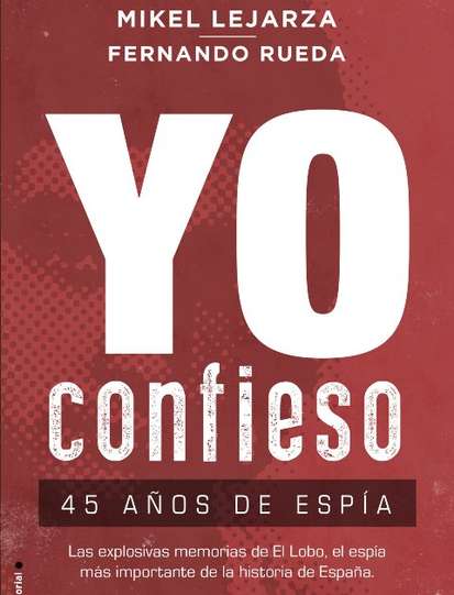 Presentación del libro ‘Yo confieso, 45 años de espía’ de Mikel Lejarza y Fernando Rueda