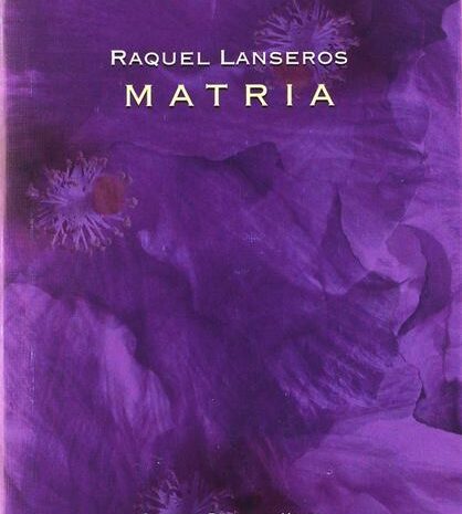 ‘Matria’ de Raquel Lanseros