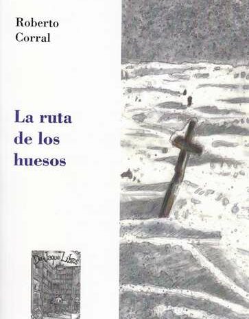 ‘La ruta de los huesos’ de Roberto Corral