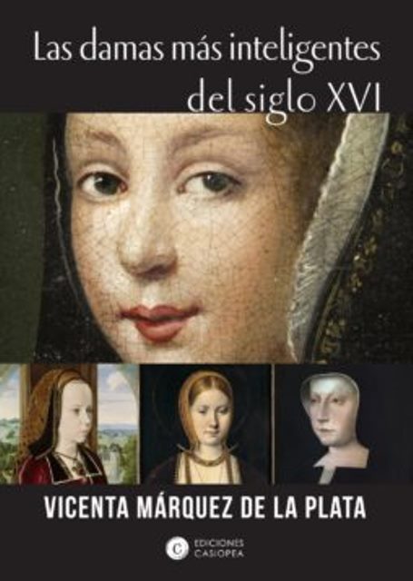 ‘Las damas más inteligentes del siglo XVI’. Un libro que redescubre a cuatro grandes reinas