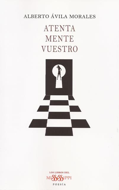 ‘Atenta Mente Vuestro’ de Alberto Ávila Morales