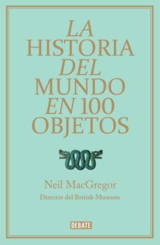 ‘La Historia del mundo en 100 objetos’ de Neil MacGregor