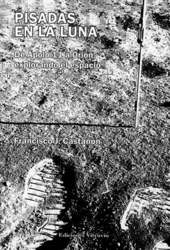 Se publica ‘Pisadas en la Luna’ de Francisco J. Castañón, la crónica de la exploración espacial