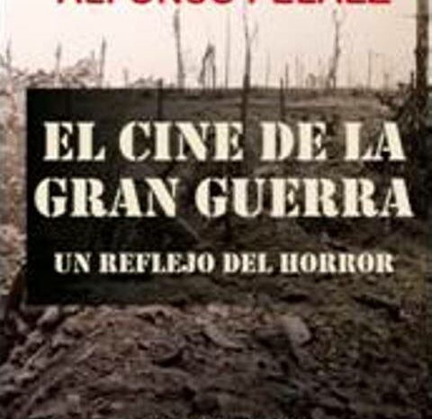 ‘El cine de la Gran Guerra. Un reflejo del horror’ de Alfonso Peláez