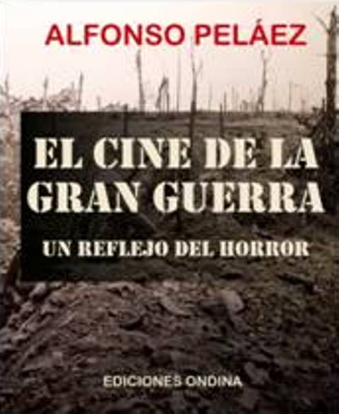 Se presenta el libro ‘El cine de la Gran Guerra. Un reflejo del horror’ de Alfonso Peláez