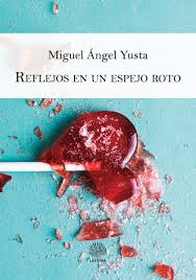 ‘Reflejos en un espejo roto’ de Miguel Ángel Yusta
