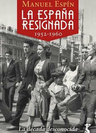 ‘La España resignada. 1952-1960. Una década desconocida’ de Manuel Espín