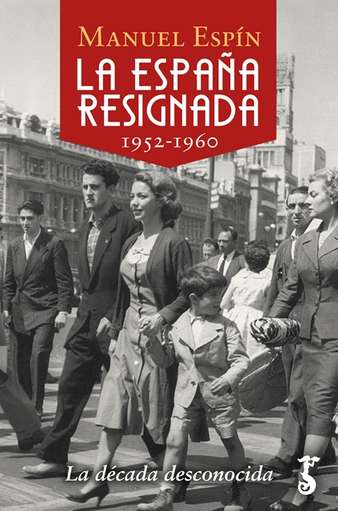 ‘La España resignada. 1952-1960. Una década desconocida’ de Manuel Espín