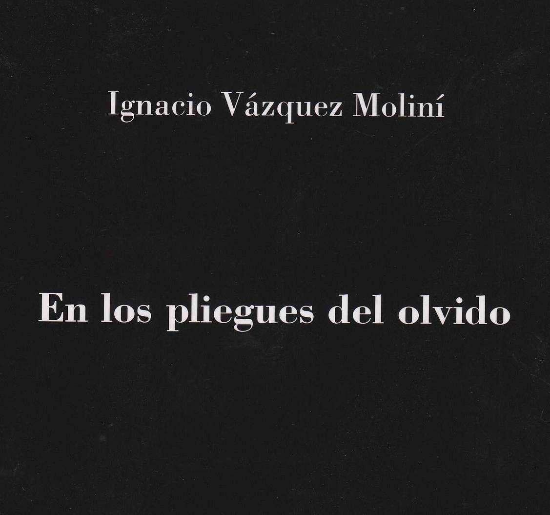 En torno al libro ‘En los pliegues del olvido’ de Ignacio Vázquez Moliní