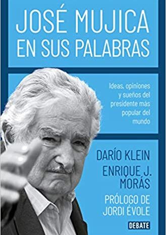 ‘José Mújica en sus palabras’ de Darío Klein y Enrique Moras