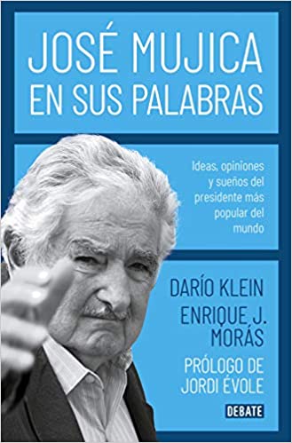 ‘José Mújica en sus palabras’ de Darío Klein y Enrique Moras