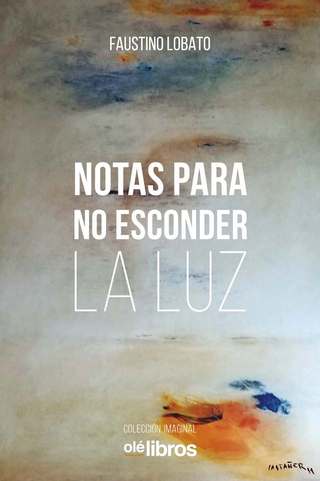 ‘Notas para no esconder la Luz’ de Faustino Lobato