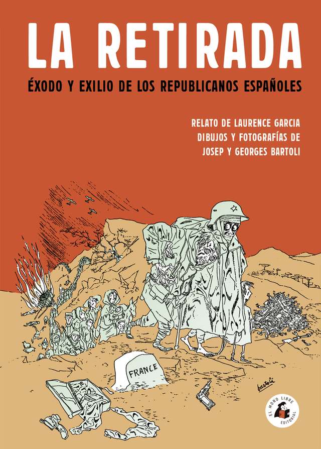 ‘La Retirada: Éxodo y exilio de los republicanos españoles’ de Laurence Garcia, Josep y Georges Bartoli