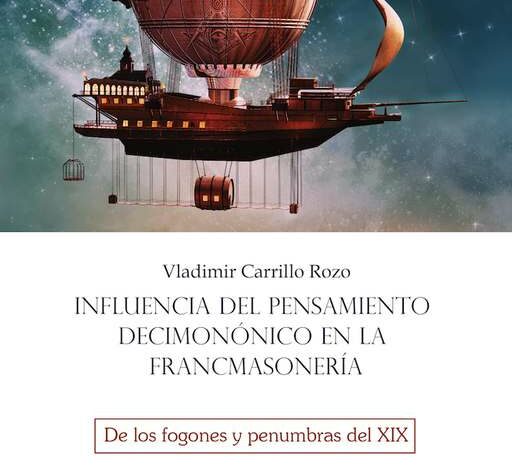 ‘Influencia del pensamiento decimonónico en la francmasonería. De los fogones y penumbras del XIX’, último libro de Vladimir Carrillo Rozo