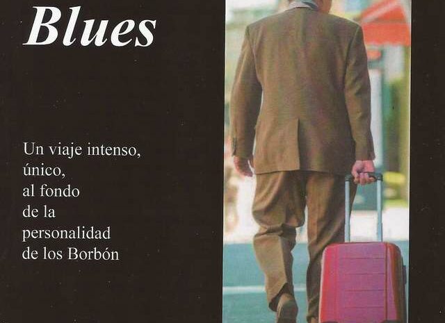 Borbón Blues. Un viaje estéril al fondo de la personalidad de los Borbón