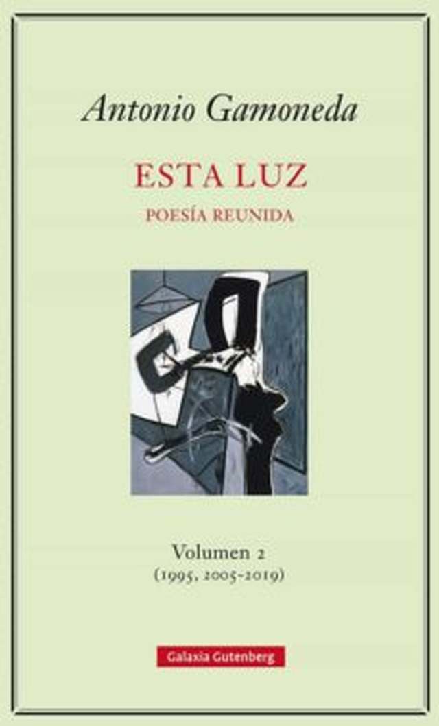 ‘Esta luz’. Poesía reunida de Antonio Gamoneda