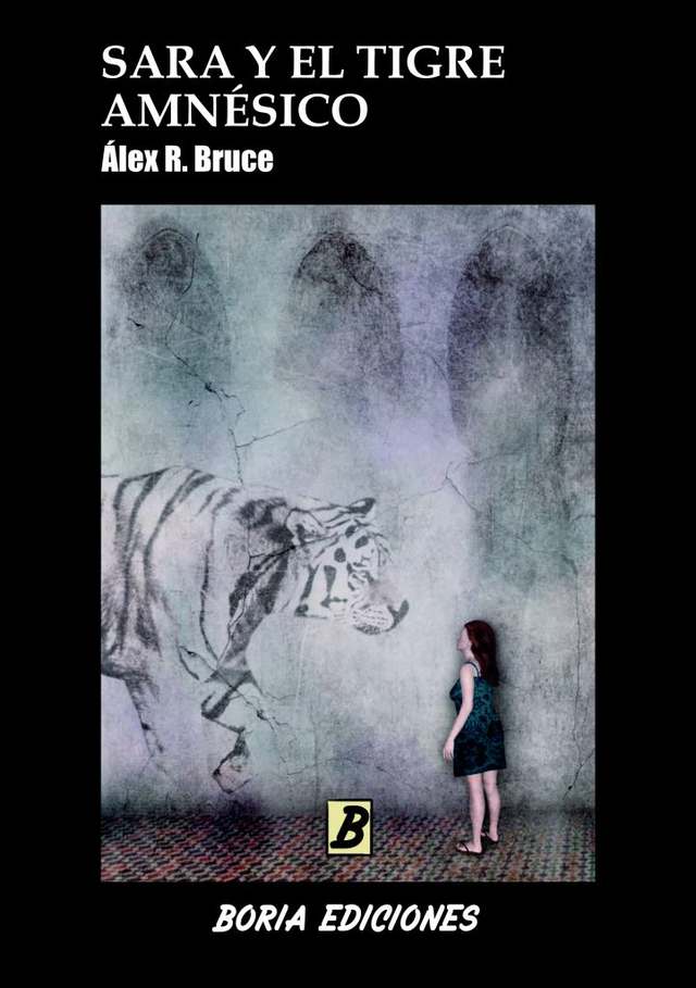 ‘Sara y el tigre amnesico’ de Álex R. Bruce