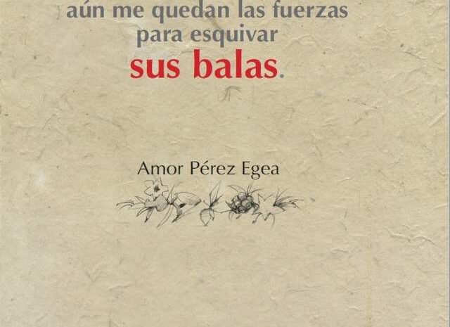 ‘Sin embargo, sus balas’ de Amor Pérez Egea