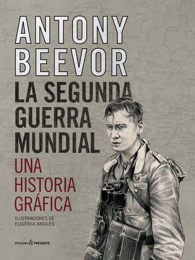 ‘La segunda guerra mundial, una historia gráfica’ de Beevor