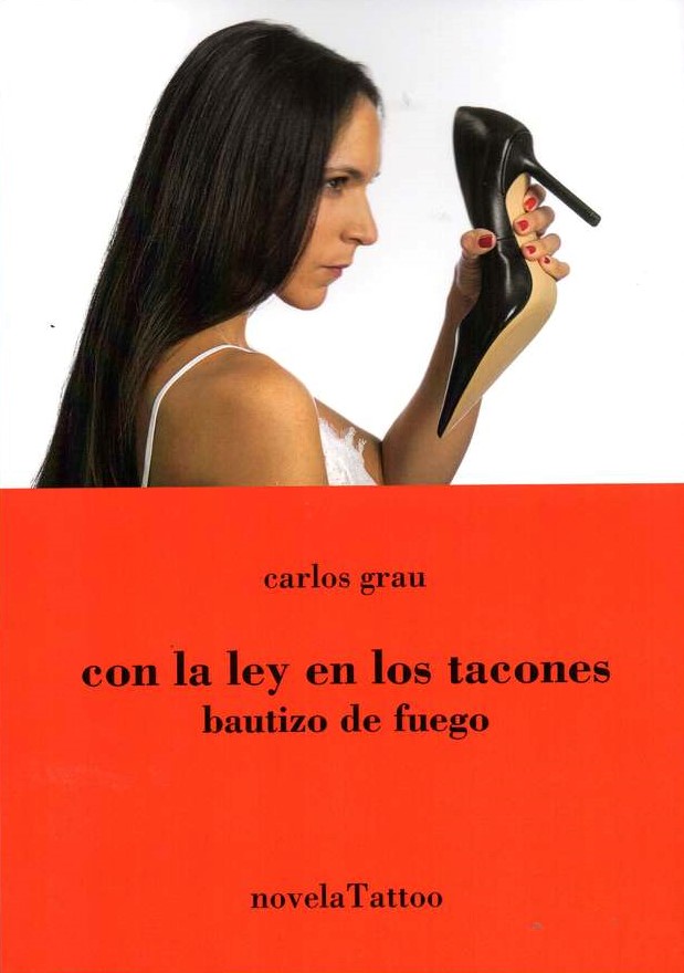 ‘Con la ley en los tacones. Bautizo de fuego’ de Carlos Grau