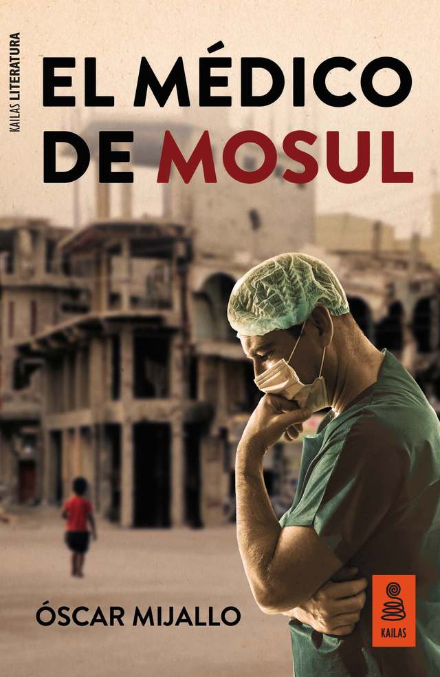 Se publica ‘El médico de Mosul’ del periodista Óscar Mijallo