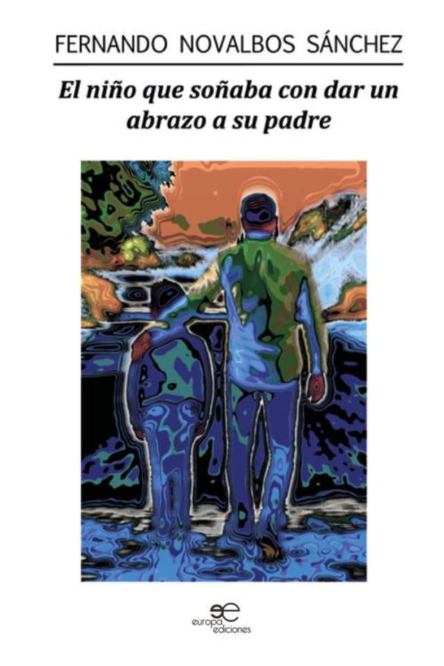 ‘El niño que soñaba con dar un abrazo a su padre’ de Fernando Novalvos