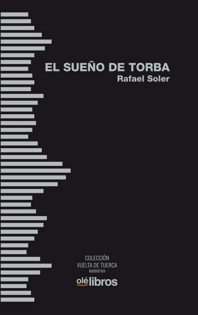 Rafael Soler publica ‘El sueño de Torba’ en la colección Vuelta de Tuerca Narrativa de la editorial Olé Libros