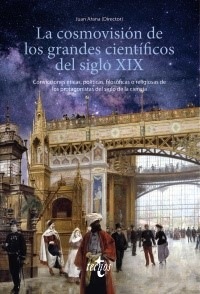 ‘La cosmovisión de los grandes científicos del siglo XIX’ de Juan Arana (director)