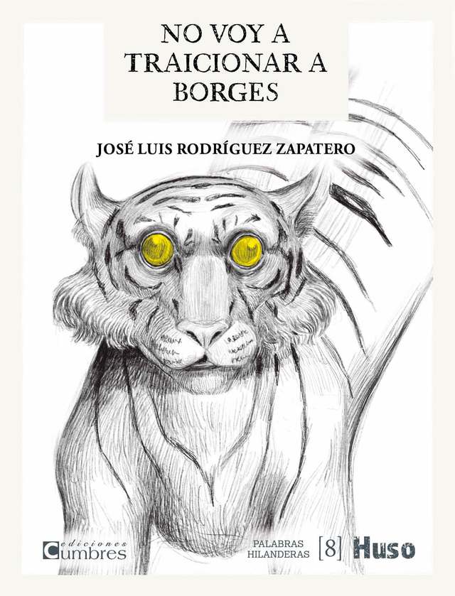‘No voy a traicionar a Borges’ de José Luis Rodríguez Zapatero