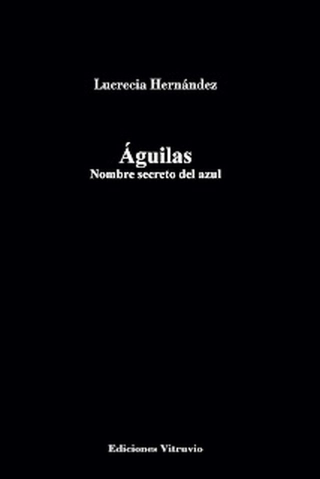 ‘Águilas Nombre secreto del azul’ de Lucrecia Hernández