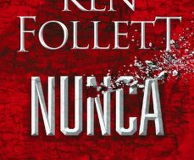 ‘Nunca’, la nueva novela de Ken Follett sobre una posible tercera Guerra Mundial 