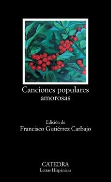 ‘Canciones populares amorosas’. Edición de Francisco Gutiérrez Carbajo